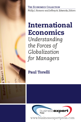 International Economics: Understanding the Forces of Globalization for Managers - Torelli, Paul