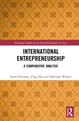 International Entrepreneurship: A Comparative Analysis - Freeman, Susan, and Zhu, Ying, and Warner, Malcolm