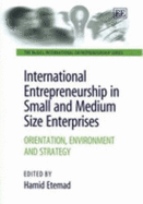 International Entrepreneurship in Small and Medium Size Enterprises: Orientation, Environment and Strategy - Etemad, Hamid