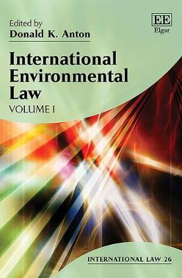 International Environmental Law - Anton, Donald K (Editor)