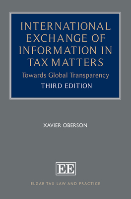 International Exchange of Information in Tax Matters: Towards Global Transparency - Oberson, Xavier