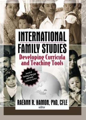 International Family Studies: Developing Curricula and Teaching Tools - Hamon, Raeann