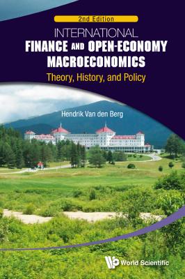 International Finance and Open-Economy Macroeconomics: Theory, History, and Policy (2nd Edition) - Van Den Berg, Hendrik