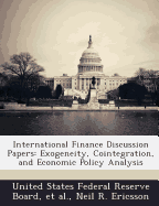 International Finance Discussion Papers: Exogeneity, Cointegration, and Economic Policy Analysis