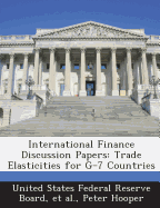 International Finance Discussion Papers: Trade Elasticities for G-7 Countries - Hooper, Peter, and United States Federal Reserve Board (Creator), and Et Al (Creator)