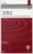 International Financial Reporting Standards IFRS: Official Pronouncements Issued at 1 January 2010 - Includes IFRSs with an Effective Date After 1 January 2010 But Not the IFRSs They Will Replace