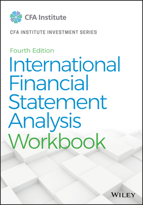 International Financial Statement Analysis Workbook - Robinson, Thomas R