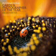 International Garden Photographer of the Year: Bk. 5: Images of a Green Planet