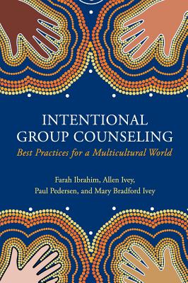 International Group Counseling: Best Practices for a Multicultural World - Ibrahim, Farah, and Ivey, Allen, and Pederson, Paul