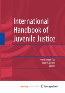 International Handbook of Juvenile Justice - Junger-Tas, Josine (Editor), and Decker, Scott H (Editor)