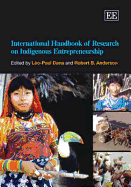 International Handbook of Research on Indigenous Entrepreneurship - Dana, Leo-Paul (Editor), and Anderson, Robert B (Editor)