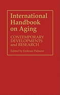 International Handbook on Aging: Contemporary Developments and Research