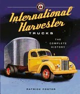 International Harvester Trucks: The Complete History