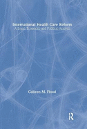 International Health Care Reform: A Legal, Economic and Political Analysis