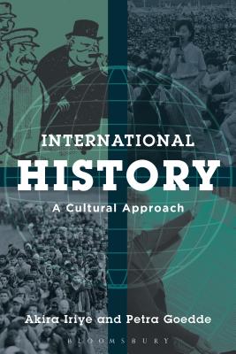 International History: A Cultural Approach - Iriye, Akira, and Goedde, Petra