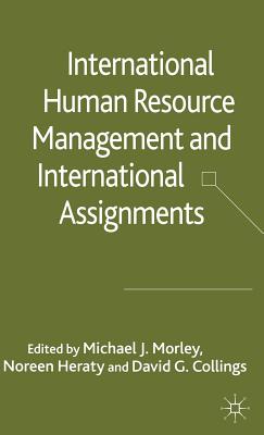 International Hrm and International Assignments - Morley, M (Editor), and Heraty, N (Editor), and Collings, D (Editor)
