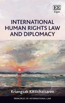 International Human Rights Law and Diplomacy - Kittichaisaree, Kriangsak