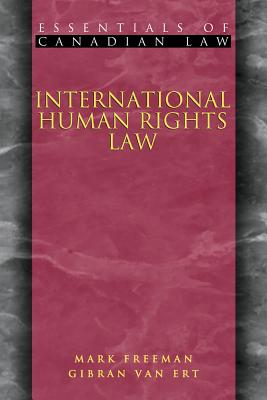International Human Rights Law - Freeman, Mark, and Van Ert, Gibran, and Arbour, Louise (Foreword by)