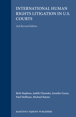 International Human Rights Litigation in U.S. Courts: 2nd Revised Edition - Stephens, Beth (Editor), and Ratner, Michael (Editor), and Chomsky, Judith (Editor)
