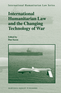International Humanitarian Law and the Changing Technology of War