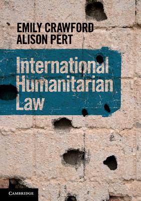 International Humanitarian Law - Crawford, Emily, and Pert, Alison