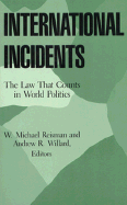 International Incidents: Law That Counts - Reisman, W Michael (Editor), and Willard, Andrew R (Editor)