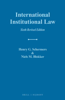 International Institutional Law: Sixth Revised Edition - Blokker, Niels M