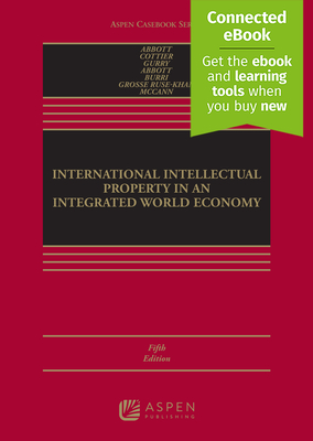 International Intellectual Property in an Integrated World Economy: [Connected Ebook] - Abbott, Frederick M, and Cottier, Thomas, and Gurry, Francis