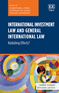International Investment Law and General International Law: Radiating Effects?
