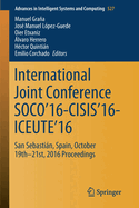 International Joint Conference Soco'16-Cisis'16-Iceute'16: San Sebastian, Spain, October 19th-21st, 2016 Proceedings
