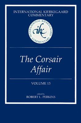 International Kierkegaard Commentary Volume 13: The Corsair Affair - Perkins, Robert L (Editor)