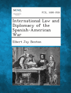 International Law and Diplomacy of the Spanish-American War