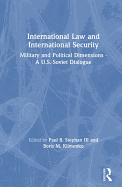 International Law and International Security: Military and Political Dimensions - A U.S.-Soviet Dialogue