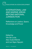 International Law and Marine Areas Beyond National Jurisdiction: Reflections on Justice, Space, Knowledge and Power