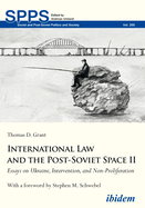 International Law and the Post-Soviet Space II: Essays on Ukraine, Intervention, and Non-Proliferation
