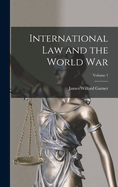 International Law and the World War; Volume 1