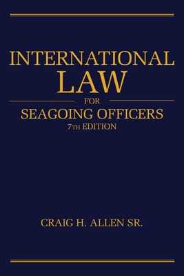 International Law for Seagoing Officers, 7th Editi - Allen, Craig H