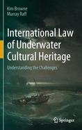International Law of Underwater Cultural Heritage: Understanding the Challenges