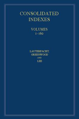 International Law Reports, Consolidated Index 3 Volume Hardback Set: Volumes 1-160 - Lauterpacht, Elihu, CBE, QC (Editor), and Greenwood, Christopher (Editor), and Lee, Karen (Editor)