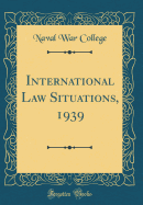 International Law Situations, 1939 (Classic Reprint)