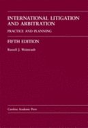 International Litigation and Arbitration: Practice and Planning - Weintraub, Russell J