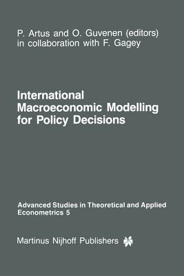 International Macroeconomic Modelling for Policy Decisions - Artus, P (Editor), and Gagey, F, and Gvenen, O (Editor)