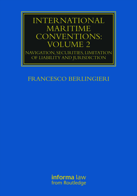 International Maritime Conventions (Volume 2): Navigation, Securities, Limitation of Liability and Jurisdiction - Berlingieri, Francesco