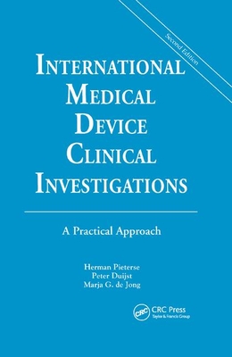 International Medical Device Clinical Investigations: A Practical Approach, Second Edition - Pieterse, Herman (Editor), and Duijst, Peter (Editor), and de Jong, M. G. (Editor)