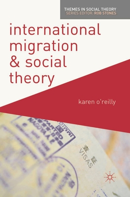 International Migration and Social Theory - O'Reilly, Karen