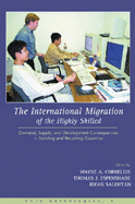 International Migration of the Highly Skilled: Demand, Supply, and Development Consequences in Sending and Receiving Countries