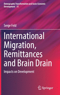 International Migration, Remittances and Brain Drain: Impacts on Development