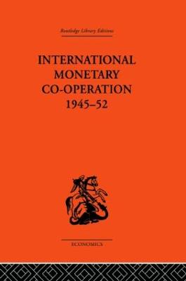 International Monetary Co-operation 1945-52 - Tew, Brian