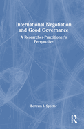 International Negotiation and Good Governance: A Researcher-Practitioner's Perspective
