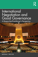 International Negotiation and Good Governance: A Researcher-Practitioner's Perspective